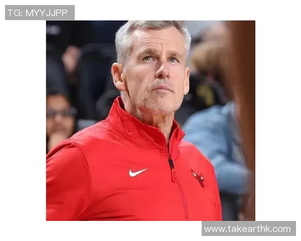 公牛主帅谈论球队未来发展方向，重建计划成焦点